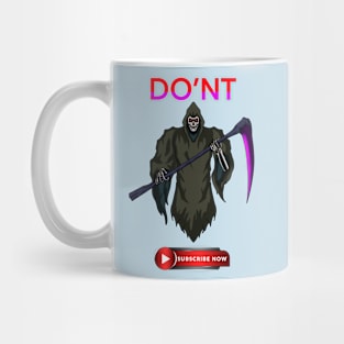 GRIM REAPER DONT SUBSCRIBE NOW Mug